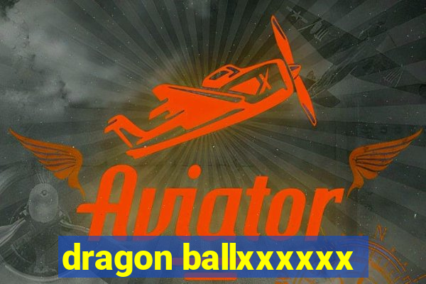 dragon ballxxxxxx